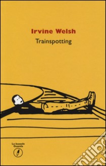 Trainspotting libro di Welsh Irvine