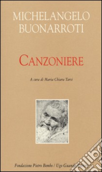 Canzoniere libro di Buonarroti Michelangelo; Tarsi M. C. (cur.)