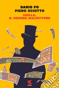 Ciulla, il grande malfattore libro di Fo Dario; Sciotto Piero