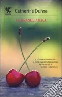 La grande amica libro di Dunne Catherine