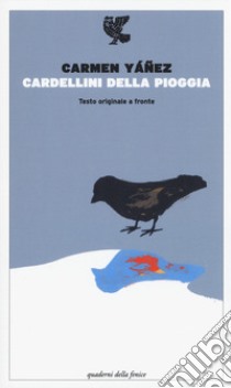 Cardellini della pioggia. Testo spagnolo a fronte libro di Yáñez Carmen