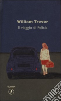 Il viaggio di Felicia libro di Trevor William