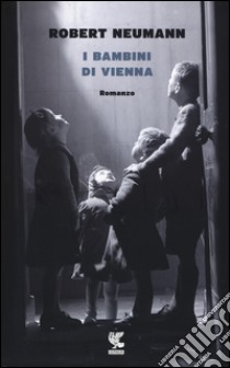 I bambini di Vienna libro di Neumann Robert