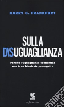 Sulla disuguaglianza libro di Frankfurt Harry G.