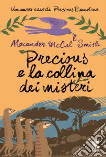 Precious e la collina dei misteri libro di McCall Smith Alexander