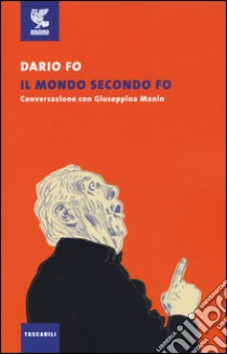 Il mondo secondo Fo. Conversazione con Giuseppina Manin libro di Fo Dario; Manin Giuseppina