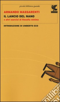 Il lancio del nano e altri esercizi di filosofia minima libro di Massarenti Armando