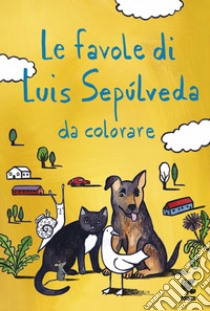 Le favole di Luis Sepulveda da colorare libro di Sepúlveda Luis