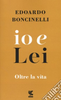 Io e lei libro di Boncinelli Edoardo