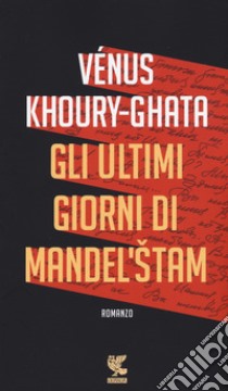 Gli ultimi giorni di Mandel'stam libro di Khoury-Ghata Vénus