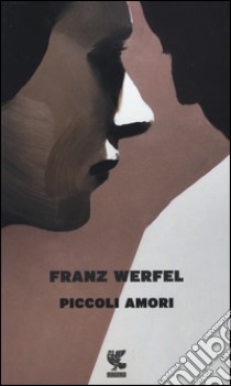 Piccoli amori. Nuova ediz. libro di Werfel Franz