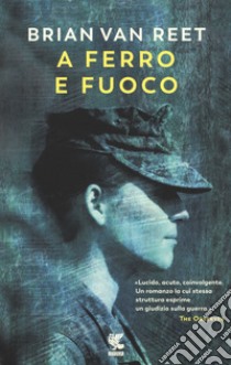 A ferro e fuoco libro di Van Reet Brian