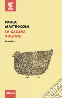 La gallina volante libro di Mastrocola Paola