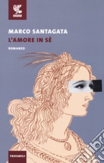 L'amore in sé libro di Santagata Marco