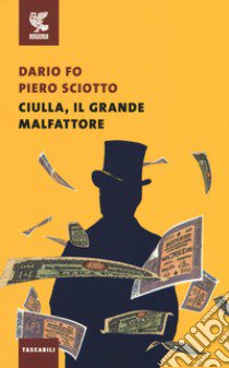 Ciulla, il grande malfattore libro di Fo Dario; Sciotto Piero