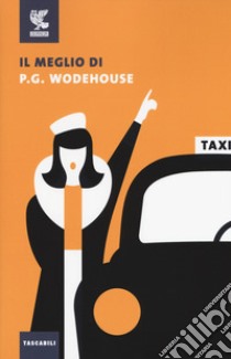 Il meglio di P. G. Wodehouse libro di Wodehouse Pelham G.