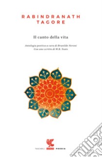 Il canto della vita libro di Tagore Rabindranath; Neroni B. (cur.)