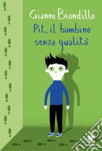 Pit, il bambino senza qualità libro di Biondillo Gianni