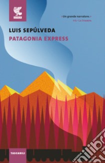 Patagonia express libro di Sepúlveda Luis