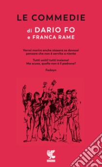 Le commedie. Vol. 4: Vorrei morire anche stasera... -Tutti uniti! Tutti insieme! Ma scusa, quello non è il padrone? Fedayn libro di Fo Dario; Rame F. (cur.)