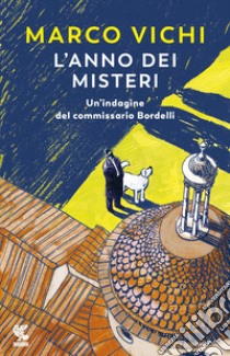 L'anno dei misteri. Un'indagine del commissario Bordelli libro di Vichi Marco