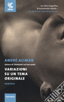 Variazioni su un tema originale libro di Aciman André