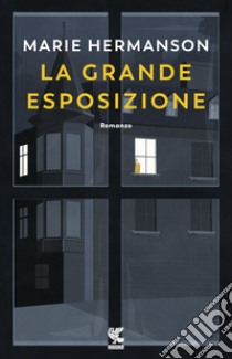 La grande esposizione libro di Hermanson Marie