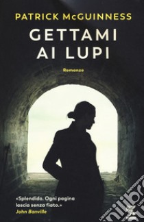 Gettami ai lupi libro di McGuinness Patrick