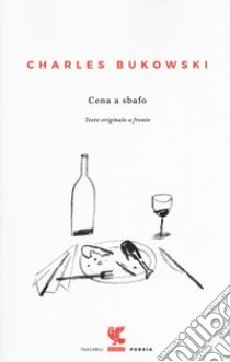 Cena a sbafo. Testo inglese a fronte libro di Bukowski Charles