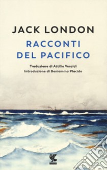 Racconti del Pacifico. Nuova ediz. libro di London Jack