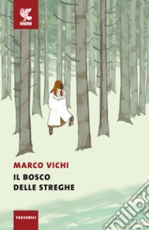 Il bosco delle streghe libro di Vichi Marco