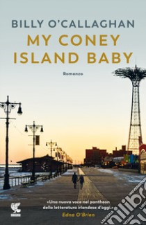 My Coney Island baby. Ediz. italiana libro di O'Callaghan Billy