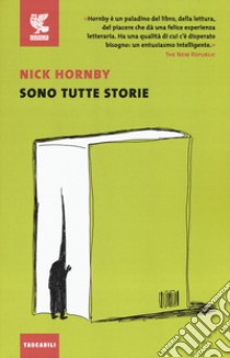 Sono tutte storie libro di Hornby Nick