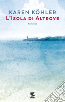 L'isola di altrove libro di Köhler Karen