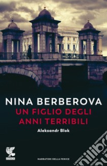 Un figlio degli anni terribili. Nuova ediz. libro di Berberova Nina