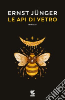 Le api di vetro libro di Jünger Ernst