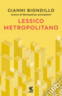 Lessico metropolitano libro di Biondillo Gianni