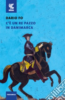 C'è un re pazzo in Danimarca libro di Fo Dario