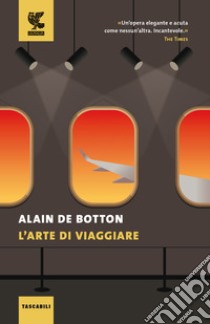 L'arte di viaggiare libro di Botton Alain de