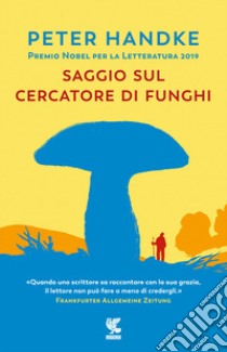 Saggio sul cercatore di funghi libro di Handke Peter