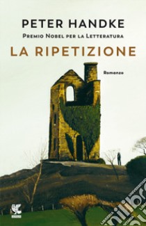 La ripetizione libro di Handke Peter