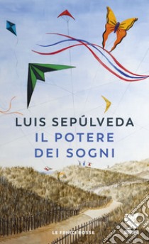 Il potere dei sogni libro di Sepúlveda Luis