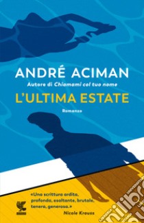 L'ultima estate libro di Aciman André