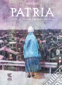 Patria. Graphic novel libro di Fejzula Toni; Aramburu Fernando