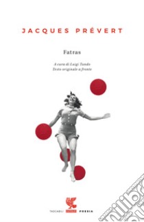 Fatras. Nuova ediz. libro di Prévert Jacques; Tundo L. (cur.)