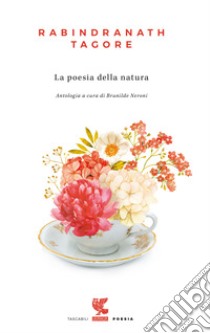 La poesia della natura libro di Tagore Rabindranath; Neroni B. (cur.)