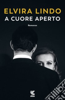 A cuore aperto libro di Lindo Elvira