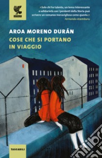 Cose che si portano in viaggio libro di Moreno Durán Aroa