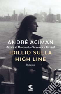 Idillio sulla High Line libro di Aciman André