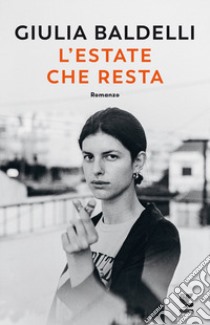 L'estate che resta libro di Baldelli Giulia